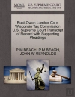 Bertrand.pt - Rust-Owen Lumber Co V. Wisconsin Tax Commission U.S. Supreme Court Transcript Of Record With Supporting Pleadings