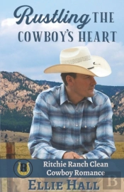 Rustling The Cowboy'S Heart