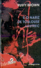 Rusty Brown e o Nariz de Toulouse Lautrec
