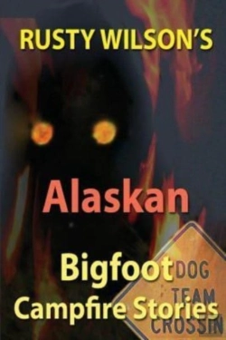 Bertrand.pt - Rusty Wilson'S Alaskan Bigfoot Campfire