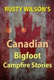 Rusty Wilson'S Canadian Bigfoot Campfire