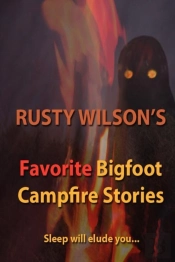 Rusty Wilson'S Favorite Bigfoot Campfire