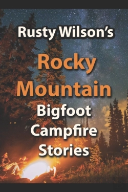 Bertrand.pt - Rusty Wilson'S Rocky Mountain Bigfoot Campfire Stories