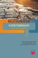Ruta Al Corazon De La Fe 3. Catecumenado