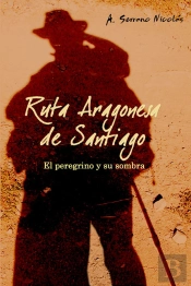 Ruta Aragonesa De Santiago. El Peregrino Y Su Sombra