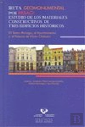 Ruta Geomonumental Por Bilbao. Estudio De Los Materiales Constructivos De Tres Edificios Históricos.