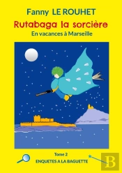 Rutabaga La Sorcière : En Vacances À Marseille
