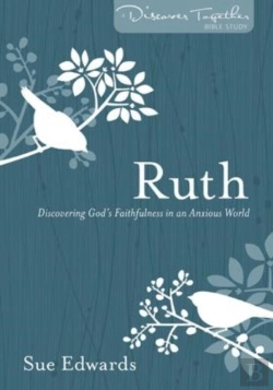 Bertrand.pt - Ruth Â€“ Discovering God`S Faithfulness In An Anxious World