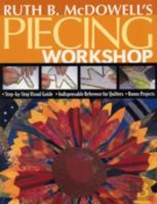 Ruth B. Mcdowell'S Piecing Workshop