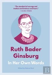Ruth Bader Ginsburg: In Her Own Words