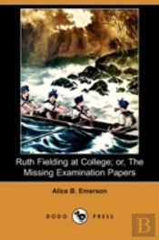 Ruth Fielding At College; Or, The Missing Examination Papers (Dodo Press)