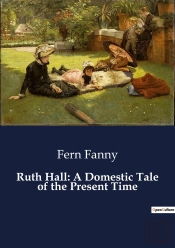 Ruth Hall A Domestic Tale Of The Present
