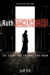 Ruth Uncensored: The Story You Thought Y