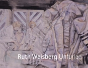 Ruth Weisberg Unfurled