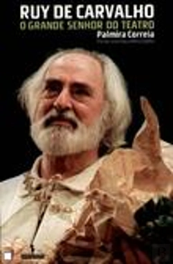 Bertrand.pt - Ruy de Carvalho: O Grande Senhor do Teatro
