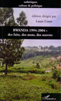 Bertrand.pt - Rwanda 1994-2004 ; Des Faits, Des Mots, Des Oeuvres