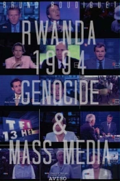 Rwanda 1994 : Genocide Et Mass Media