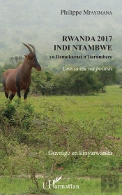 Rwanda 2017 Indi Ntambwe Ya Demokarasi N'Iterambere ; Umusanzu Wa Politiki