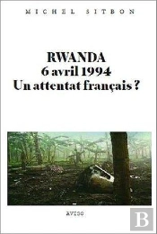 Rwanda 6 Avril 1994, Un Attentat Francais ?