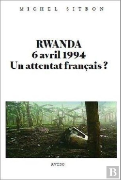 Bertrand.pt - Rwanda 6 Avril 1994, Un Attentat Francais ?