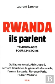 Rwanda : Ils Parlent ; Témoignages Pour L'Histoire