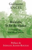 Rwanda, La Fin Du Silence ; Témoignage D'Un Officier Français