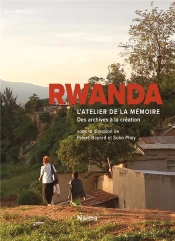 Rwanda : L'Atelier De La Mémoire ; Des Archives À La Création