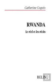 Rwanda : Le Réel Et Les Récits