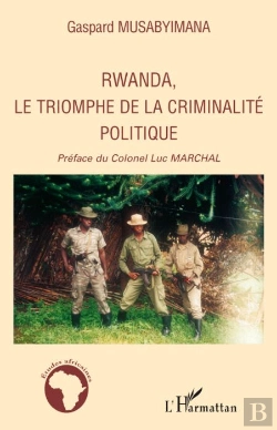 Bertrand.pt - Rwanda, Le Triomphe De La Criminalité Politique