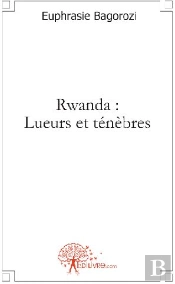 Rwanda : Lueurs Et Ténèbres
