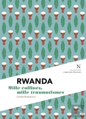 Rwanda ; Mille Collines, Mille Douleurs