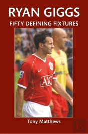 Ryan Giggs Fifty Defining Fixtures