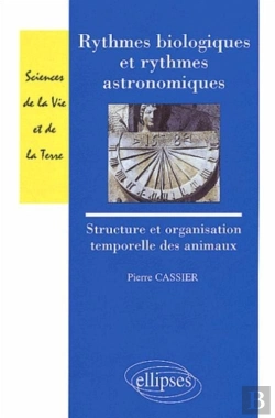 Bertrand.pt - Rythmes Biologiques Et Rythmes Astronomiques - Structure Et Organisation Temporelles Des Animaux