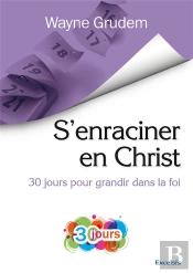 S Enraciner En Christ. 30 Jours Pour Grandir Dans La Foi