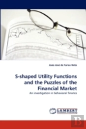 S-Shaped Utility Functions And The Puzzles Of The Financial Market