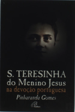 Bertrand.pt - S. Teresinha do Menino Jesus na Devoção Portuguesa