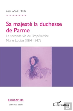 Bertrand.pt - Sa Majesté La Duchesse De Parme ; La Seconde Vie De L'Impératrice Marie-Louise (1814-1847)
