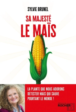Bertrand.pt - Sa Majesté Le Maïs : La Plante Que Nous Adorons Détester Mais Qui Sauve Pourtant Le Monde !