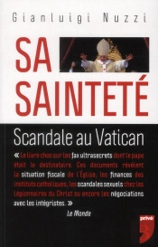 Sa Sainteté ; Scandale Au Vatican : Les Documents Secrets De Benoît Xvi