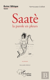 Saatè, La Parole En Pleurs. Roman - Nouvelle Edition