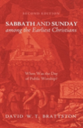 Sabbath And Sunday Among The Earliest Christians, Second Edition