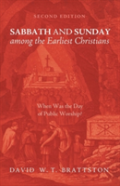 Sabbath And Sunday Among The Earliest Christians, Second Edition