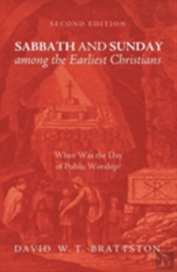 Bertrand.pt - Sabbath And Sunday Among The Earliest Christians, Second Edition