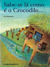 Sabe-se lá como é o Crocodilo...