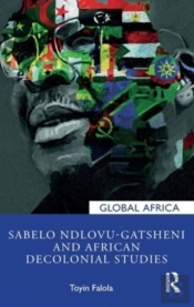 Sabelo Ndlovu-Gatsheni And African Decolonial Studies