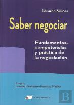 Saber Negociar: Fundamentos, Competencias Y Practica De La Negoci