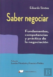 Saber Negociar: Fundamentos, Competencias Y Practica De La Negoci