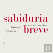 Sabiduría Breve. El Arte De Vivir En Pocas Palabras