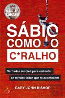 Sábio como o C*Ralho