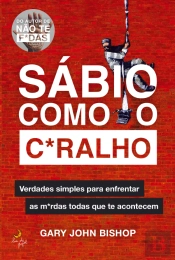 Sábio como o C*Ralho